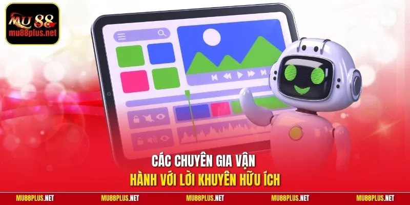 Các chuyên gia vận hành với lời khuyên hữu ích