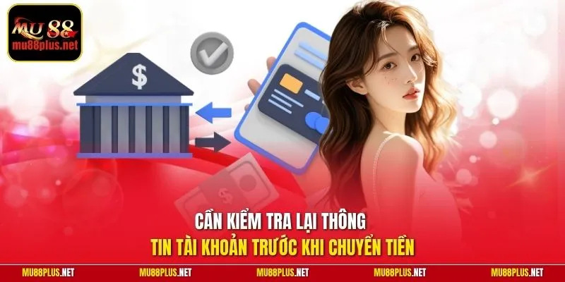 Cần kiểm tra lại thông tin tài khoản trước khi chuyển tiền