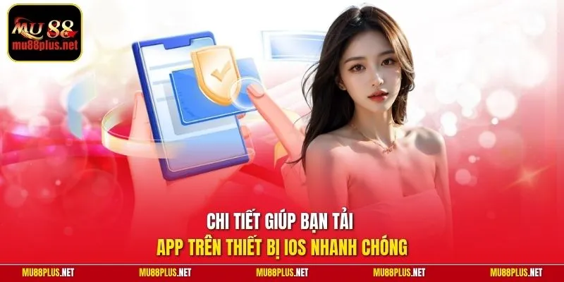 Chi tiết giúp bạn tải app trên thiết bị iOS nhanh chóng