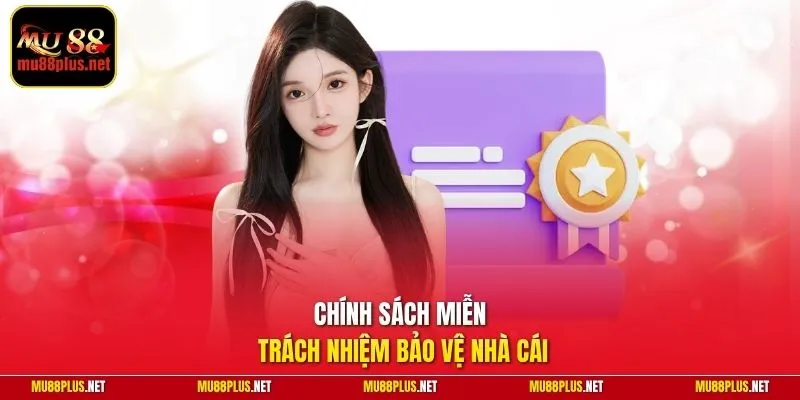 Chính sách miễn trách nhiệm bảo vệ nhà cái