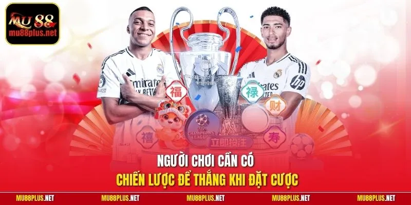 Người chơi cần có chiến lược để thắng khi đặt cược