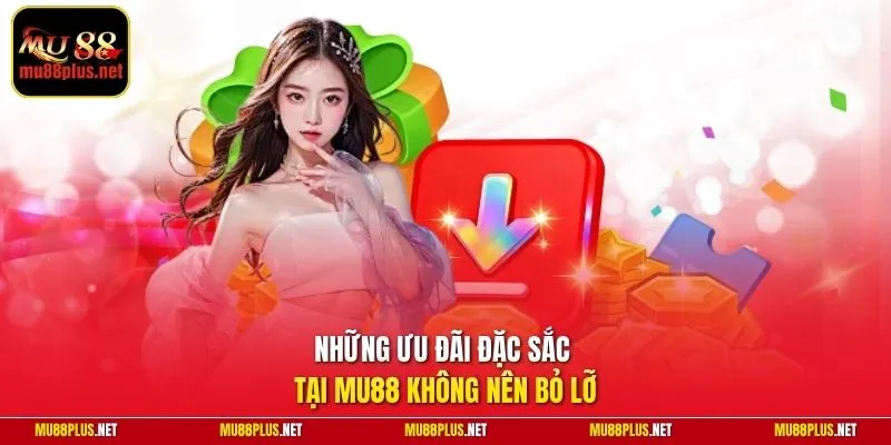 Những ưu đãi đặc sắc tại MU88 không nên bỏ lỡ