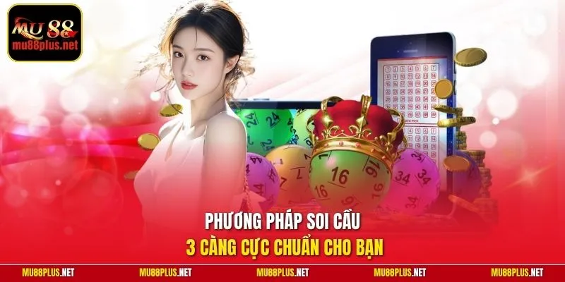 Phương pháp soi cầu 3 càng cực chuẩn cho bạn