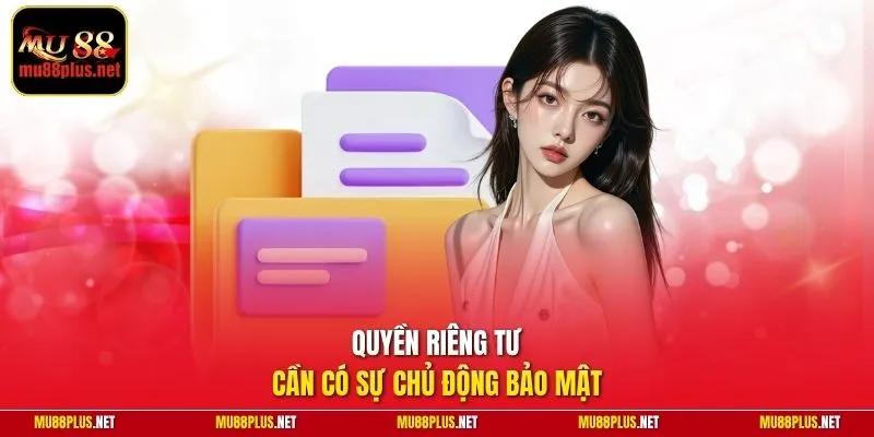 Quyền riêng tư cần có sự chủ động bảo mật