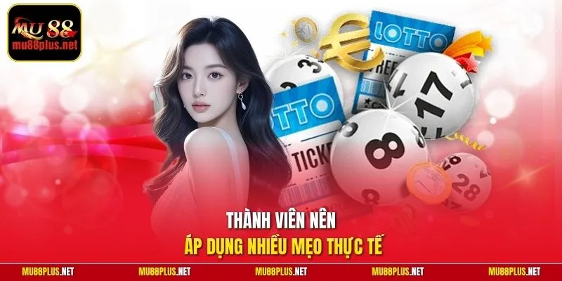 Thành viên nên áp dụng nhiều mẹo thực tế