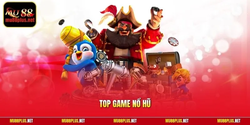 Top game nổ hũ