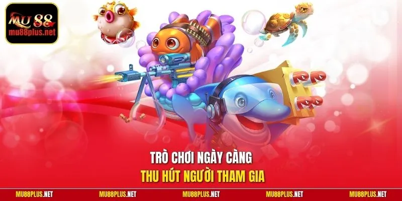 Trò chơi ngày càng thu hút người tham gia