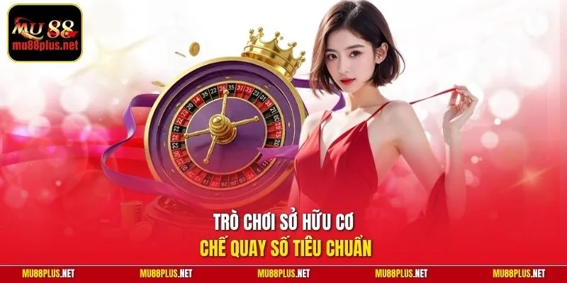 Trò chơi sở hữu cơ chế quay số tiêu chuẩn